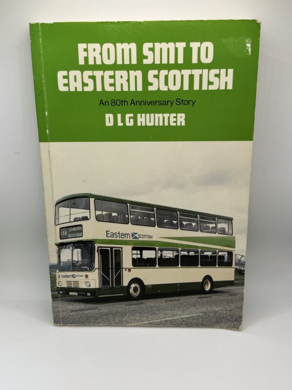 From SMT to Eastern Scottish An 80th Anniversary Story by D L G Hunter